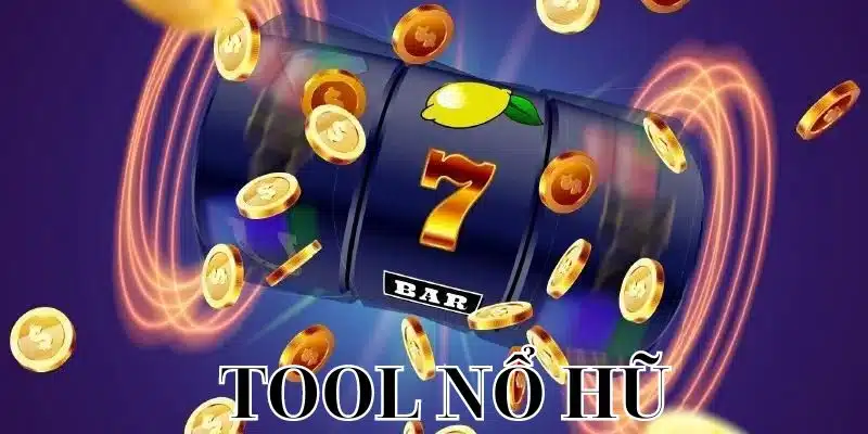 Thông tin về khái niệm tool nổ hũ hiện nay